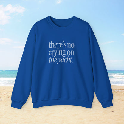 No Crying on the Yacht Sweatshirt