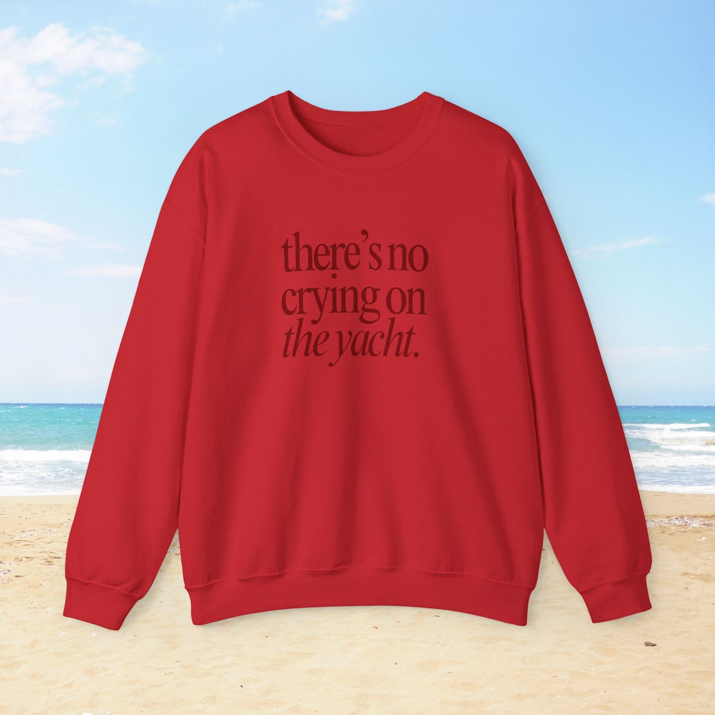 No Crying on the Yacht Sweatshirt