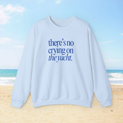 No Crying on the Yacht Sweatshirt