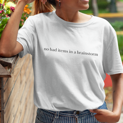 No Bad Ideas in a Brainstorm Shirt