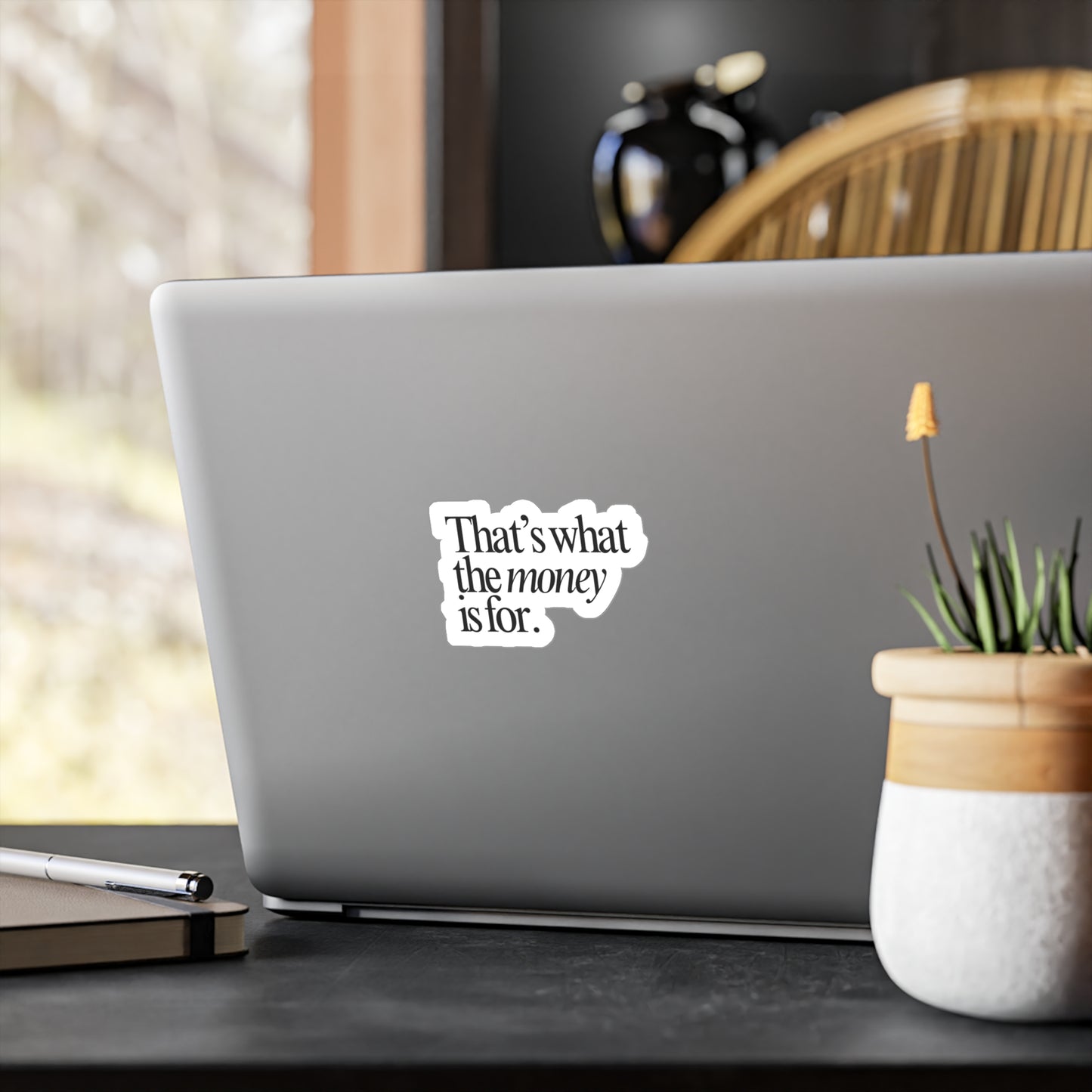 'That's What the Money Is For' Sticker