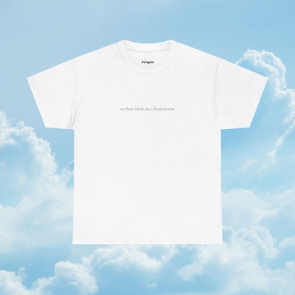 No Bad Ideas in a Brainstorm Shirt