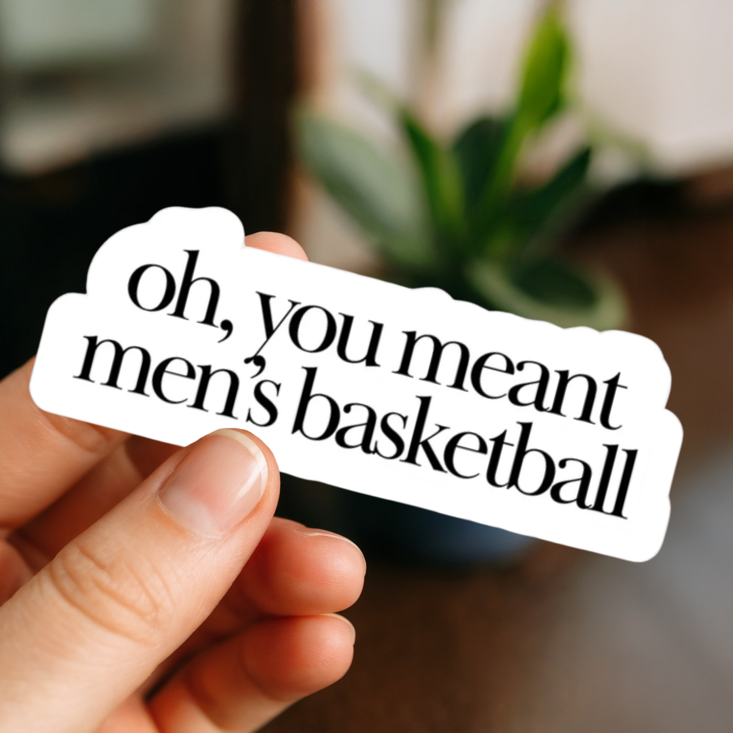 Oh You Meant Men's Basketball Sticker