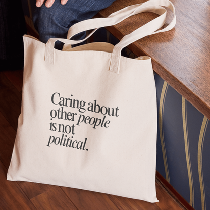 Caring About Other People Isn't Political Tote Bag