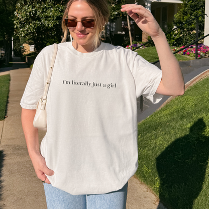 I'm Literally Just a Girl Shirt