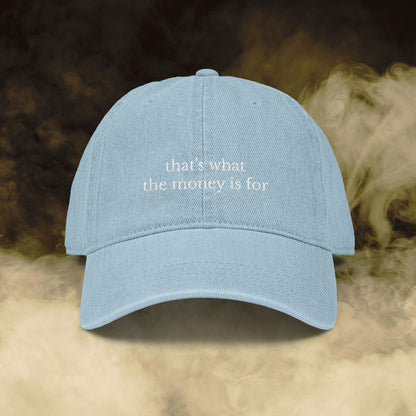 That's What the Money Is For Embroidered Hat