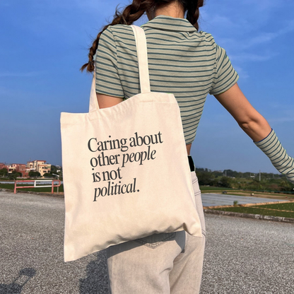 Caring About Other People Isn't Political Tote Bag