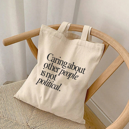 Caring About Other People Isn't Political Tote Bag