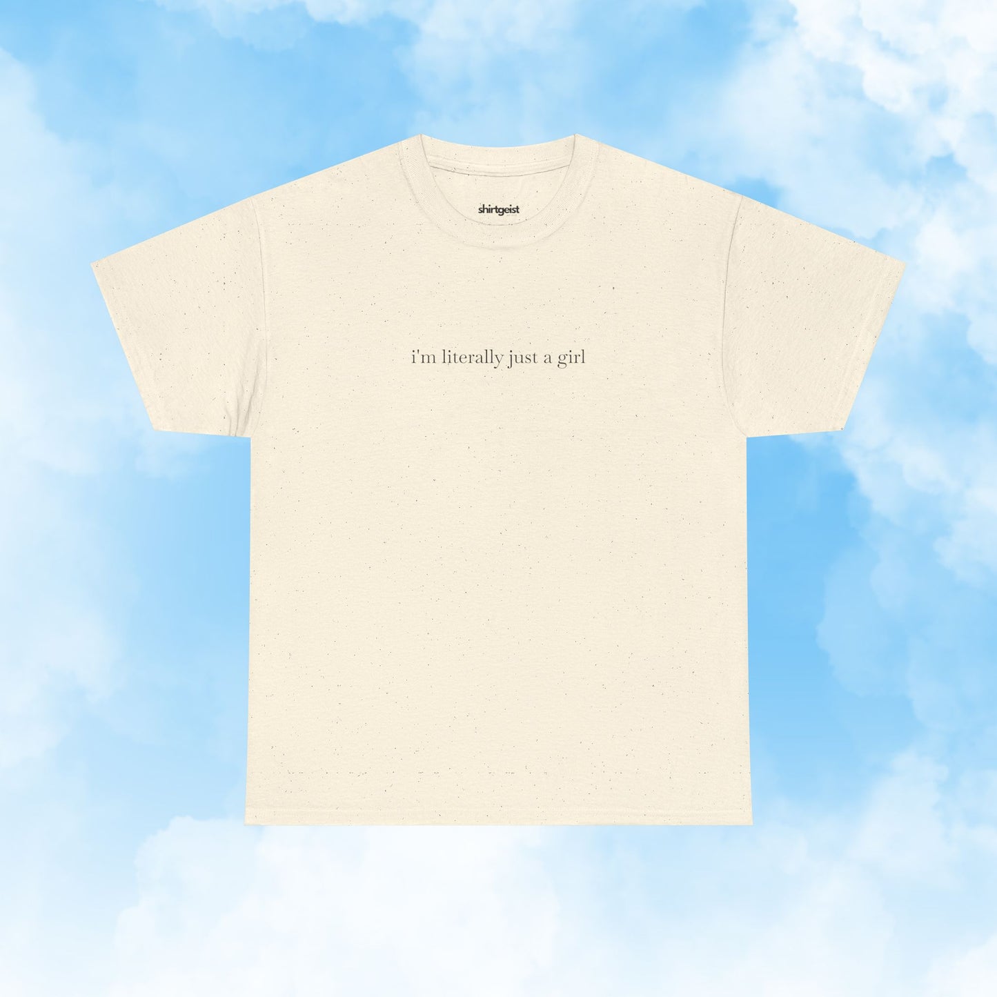 I'm Literally Just a Girl Shirt