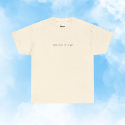 I'm Literally Just a Girl Shirt