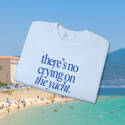 No Crying on the Yacht Sweatshirt