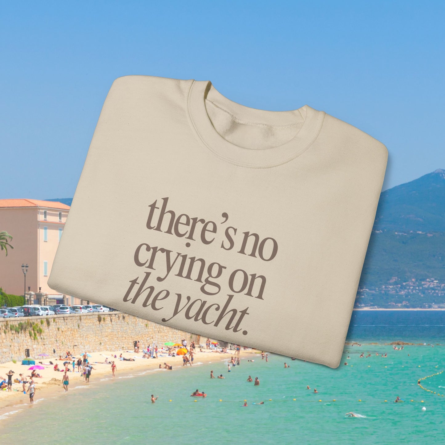 No Crying on the Yacht Sweatshirt