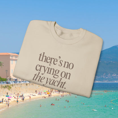No Crying on the Yacht Sweatshirt