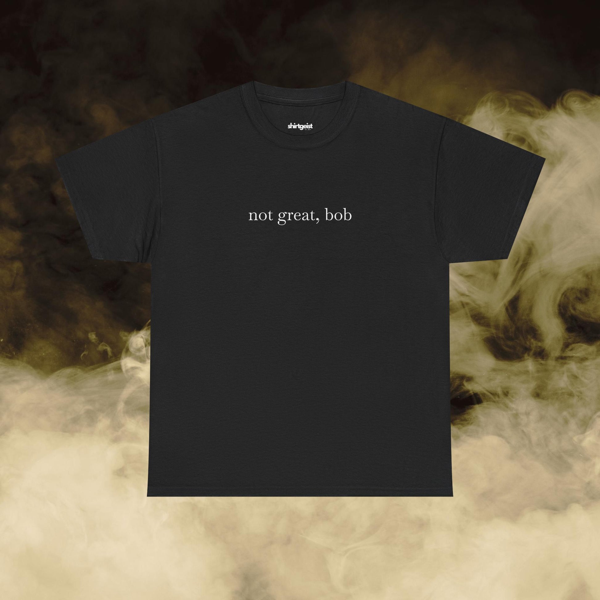 Shirtgeist Not Great Bob Tee — detail shot